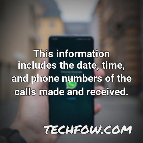 this information includes the date time and phone numbers of the calls made and received