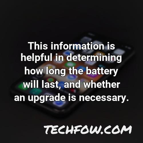 this information is helpful in determining how long the battery will last and whether an upgrade is necessary