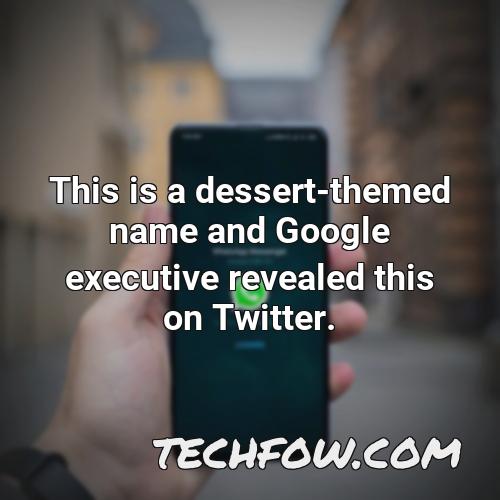 this is a dessert themed name and google executive revealed this on twitter