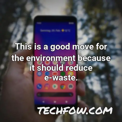 this is a good move for the environment because it should reduce e waste
