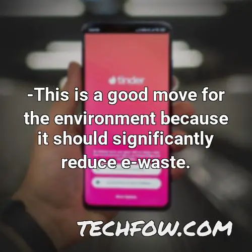 this is a good move for the environment because it should significantly reduce e waste 1