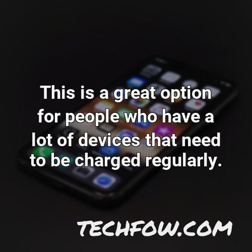 this is a great option for people who have a lot of devices that need to be charged regularly