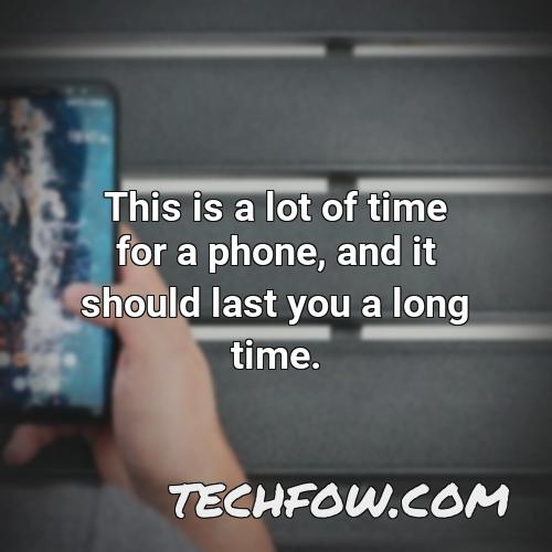 this is a lot of time for a phone and it should last you a long time