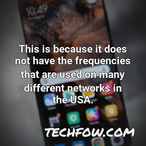 this is because it does not have the frequencies that are used on many different networks in the usa