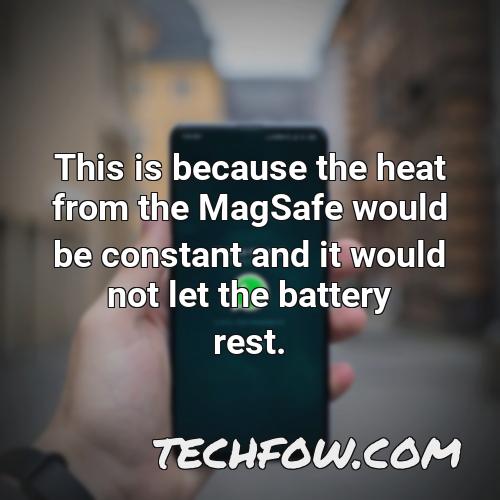 this is because the heat from the magsafe would be constant and it would not let the battery rest