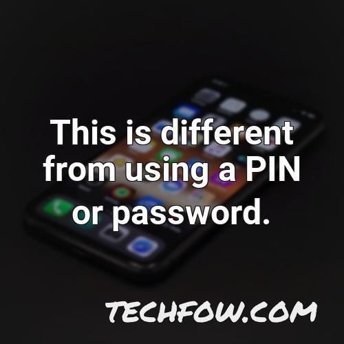 this is different from using a pin or password