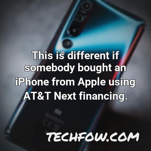this is different if somebody bought an iphone from apple using at t next financing