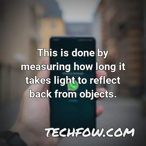 this is done by measuring how long it takes light to reflect back from objects