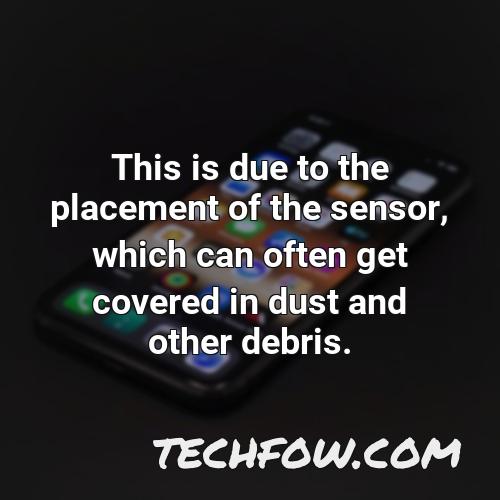 this is due to the placement of the sensor which can often get covered in dust and other debris