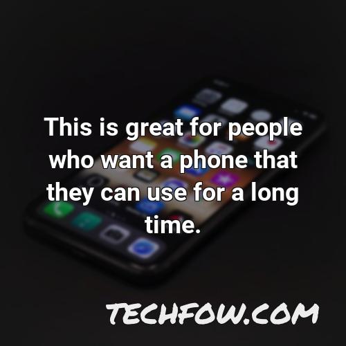 this is great for people who want a phone that they can use for a long time