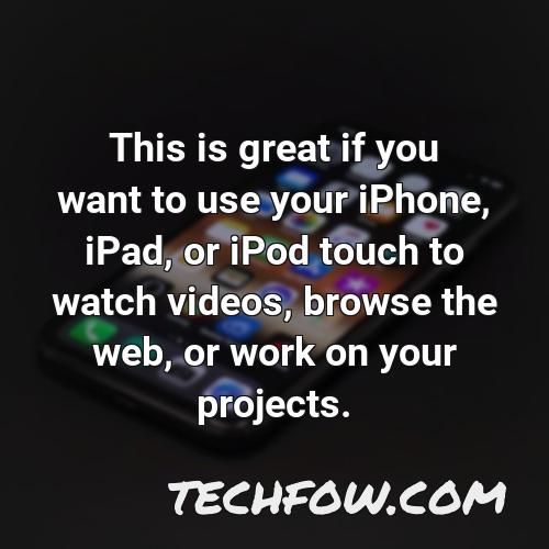 this is great if you want to use your iphone ipad or ipod touch to watch videos browse the web or work on your projects