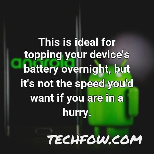 this is ideal for topping your device s battery overnight but it s not the speed you d want if you are in a hurry