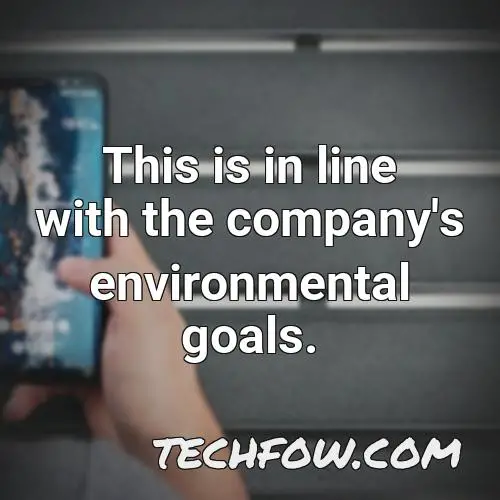 this is in line with the company s environmental goals