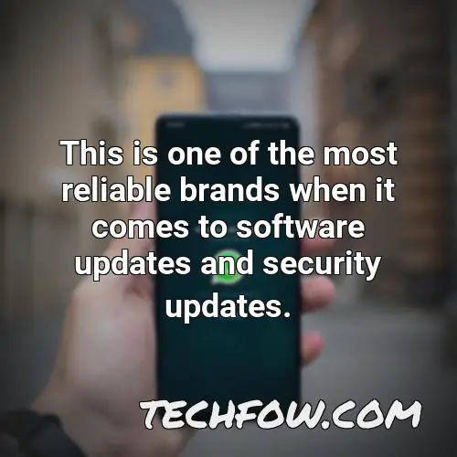 this is one of the most reliable brands when it comes to software updates and security updates