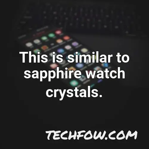 this is similar to sapphire watch crystals