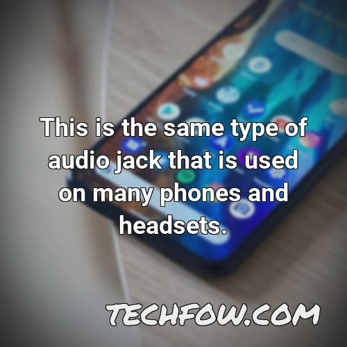 this is the same type of audio jack that is used on many phones and headsets
