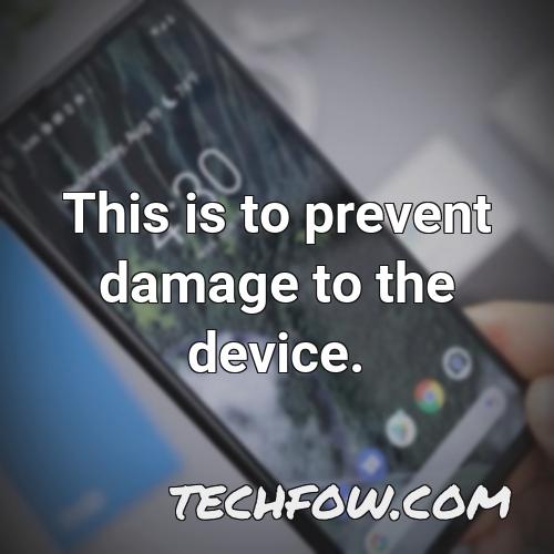 this is to prevent damage to the device
