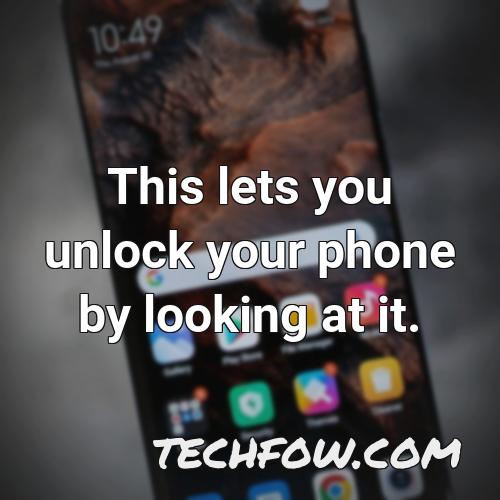 this lets you unlock your phone by looking at it