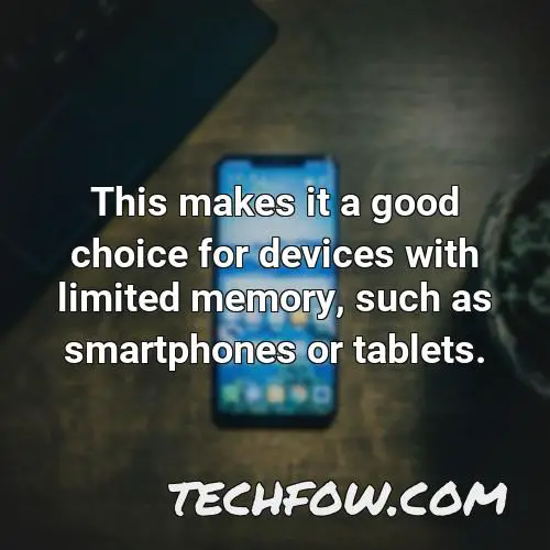 this makes it a good choice for devices with limited memory such as smartphones or tablets
