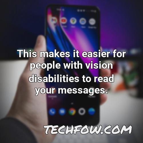 this makes it easier for people with vision disabilities to read your messages