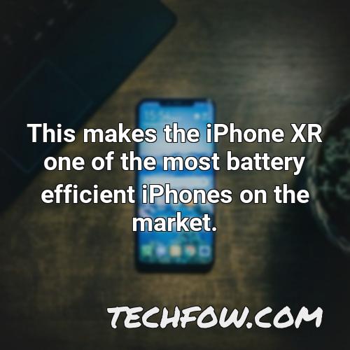 this makes the iphone xr one of the most battery efficient iphones on the market