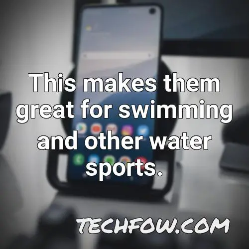 this makes them great for swimming and other water sports