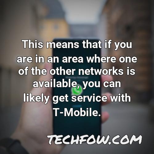 this means that if you are in an area where one of the other networks is available you can likely get service with t mobile