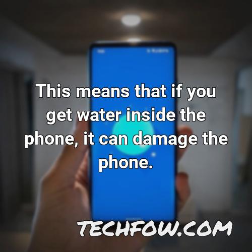 this means that if you get water inside the phone it can damage the phone