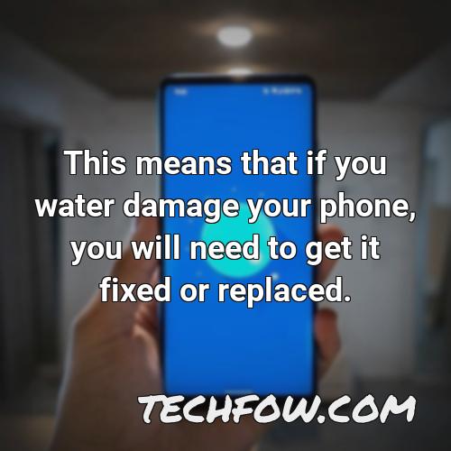 this means that if you water damage your phone you will need to get it fixed or replaced
