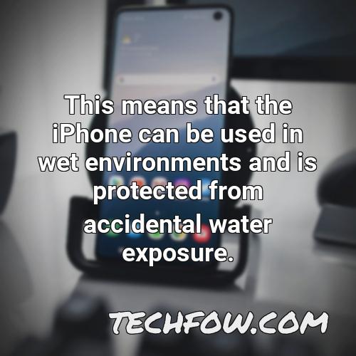 this means that the iphone can be used in wet environments and is protected from accidental water