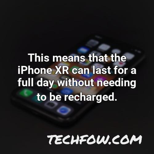 this means that the iphone xr can last for a full day without needing to be recharged