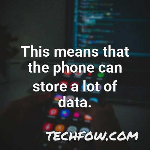 this means that the phone can store a lot of data