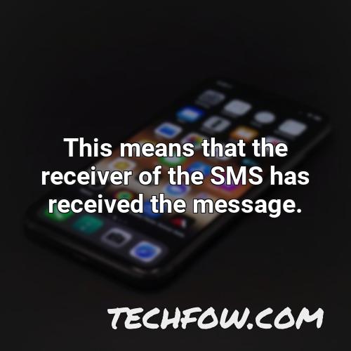 this means that the receiver of the sms has received the message