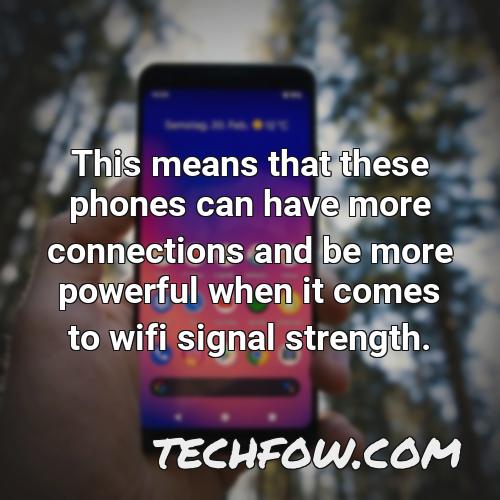 this means that these phones can have more connections and be more powerful when it comes to wifi signal strength