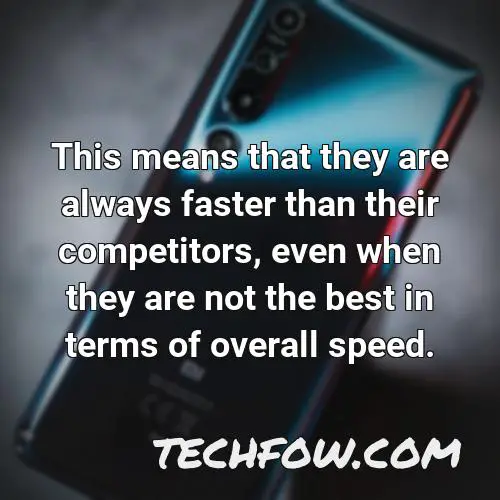 this means that they are always faster than their competitors even when they are not the best in terms of overall speed