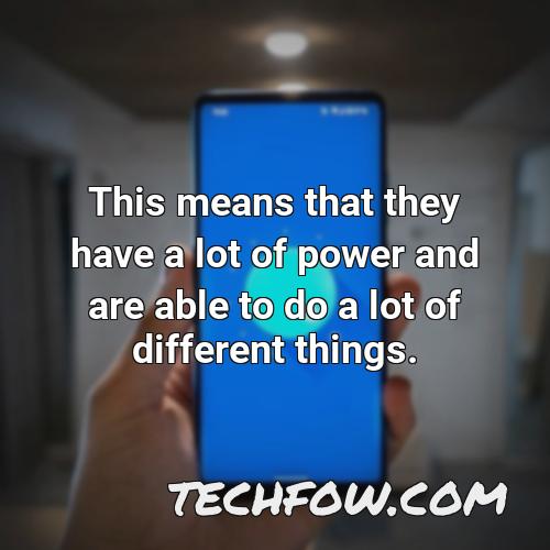 this means that they have a lot of power and are able to do a lot of different things