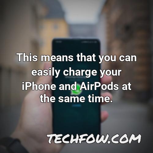 this means that you can easily charge your iphone and airpods at the same time