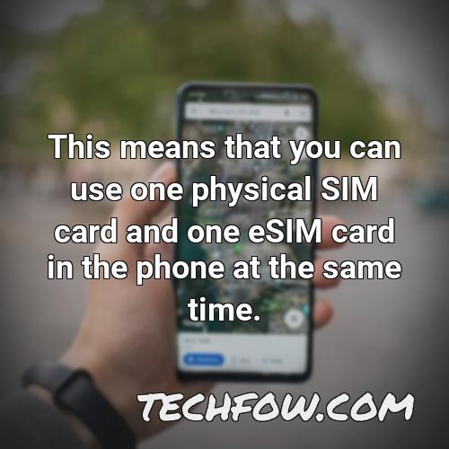 this means that you can use one physical sim card and one esim card in the phone at the same time