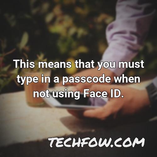 this means that you must type in a passcode when not using face id 1