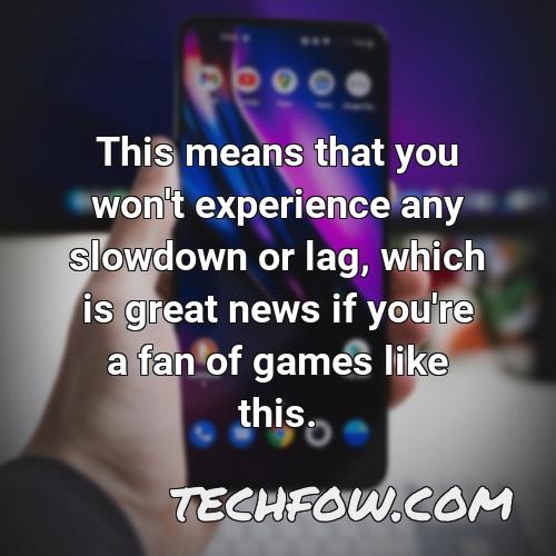 this means that you won t experience any slowdown or lag which is great news if you re a fan of games like this