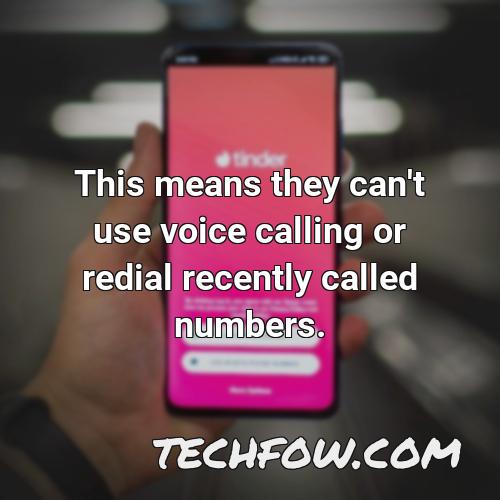 this means they can t use voice calling or redial recently called numbers
