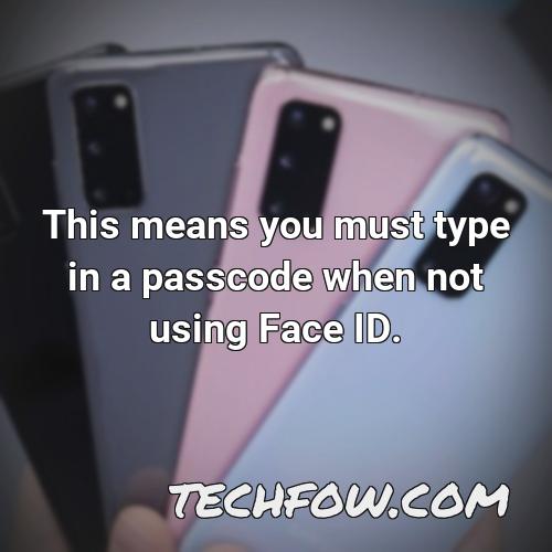 this means you must type in a passcode when not using face id