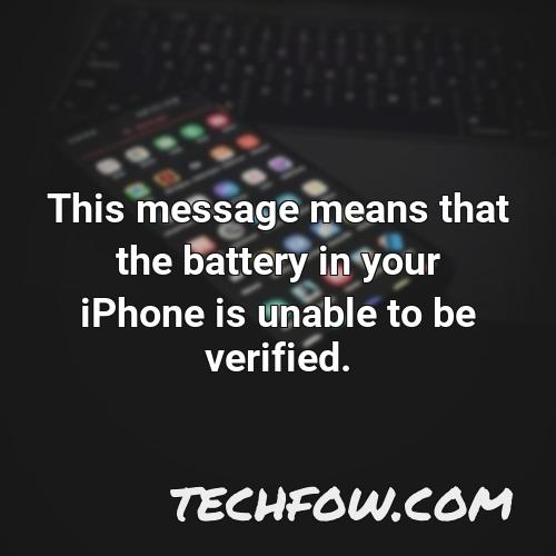 this message means that the battery in your iphone is unable to be verified