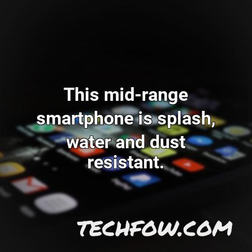 this mid range smartphone is splash water and dust resistant