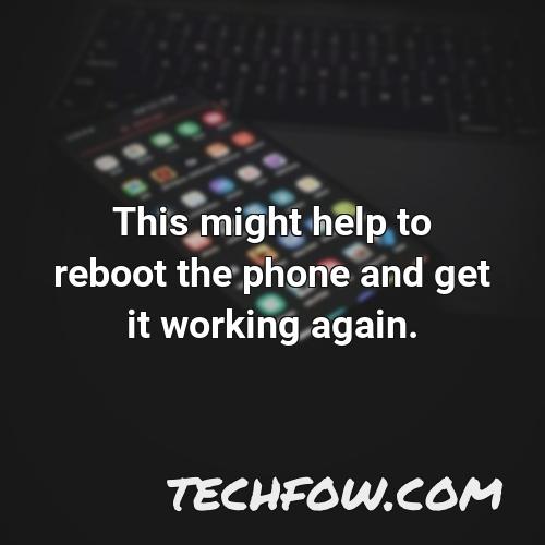 this might help to reboot the phone and get it working again