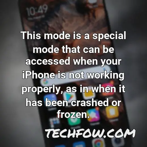 this mode is a special mode that can be accessed when your iphone is not working properly as in when it has been crashed or frozen
