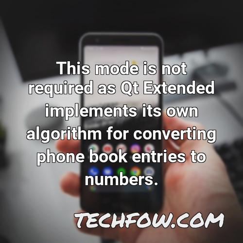 this mode is not required as qt extended implements its own algorithm for converting phone book entries to numbers 1