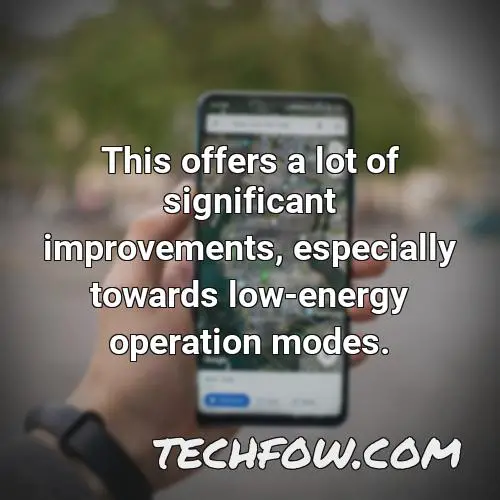 this offers a lot of significant improvements especially towards low energy operation modes