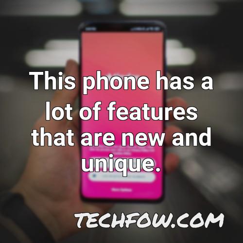 this phone has a lot of features that are new and unique