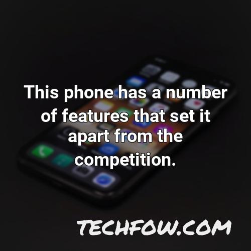 this phone has a number of features that set it apart from the competition